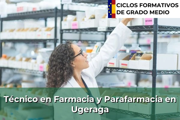 Técnico en Farmacia y Parafarmacia en Ugeraga