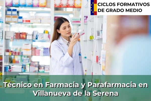 Técnico en Farmacia y Parafarmacia en Montánchez 79 Técnico en Farmacia y Parafarmacia en Villanueva de la Serena