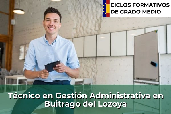 Técnico en Gestión Administrativa en Alcorcón 56 Técnico en Gestión Administrativa en Buitrago del Lozoya