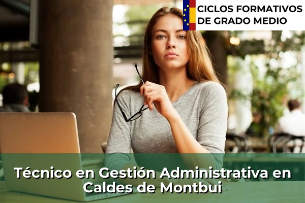 Técnico en Gestión Administrativa en Caldes de Montbui