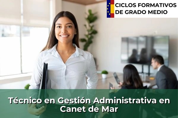 Técnico en Gestión Administrativa en Canet de Mar