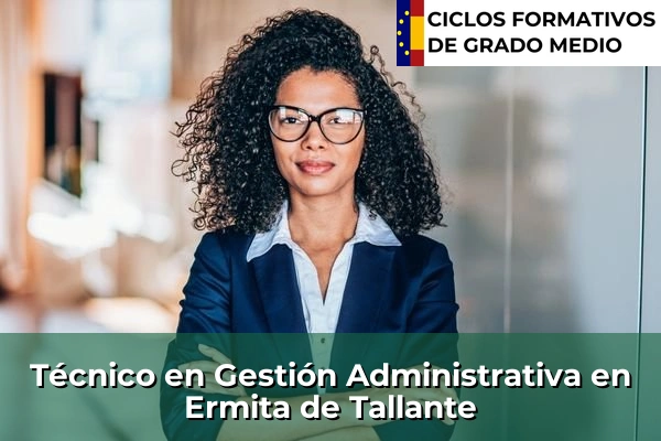 Técnico en Gestión Administrativa en Ermita de Tallante