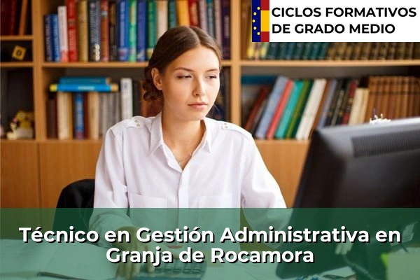 Técnico en Gestión Administrativa en La Vall d'Uixó 193 Técnico en Gestión Administrativa en Granja de Rocamora