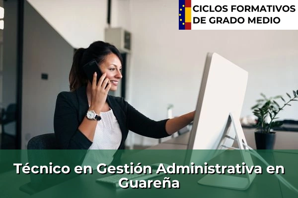Técnico en Gestión Administrativa en Guareña