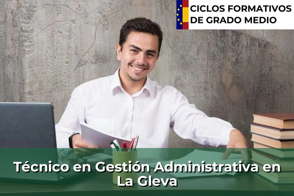 Técnico en Gestión Administrativa en La Gleva