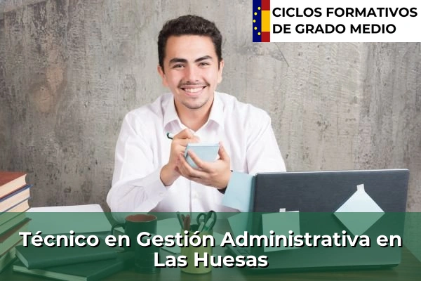 Técnico en Gestión Administrativa en Las Huesas