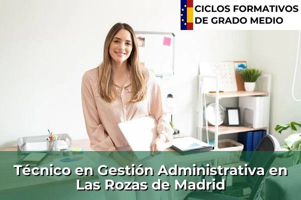 Técnico en Gestión Administrativa en Alcorcón 90 Técnico en Gestión Administrativa en Las Rozas de Madrid