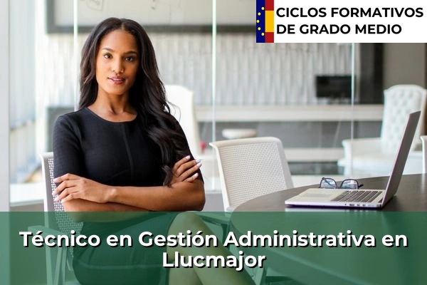 Técnico en Gestión Administrativa en Islas Baleares 22 Técnico en Gestión Administrativa en Lluc