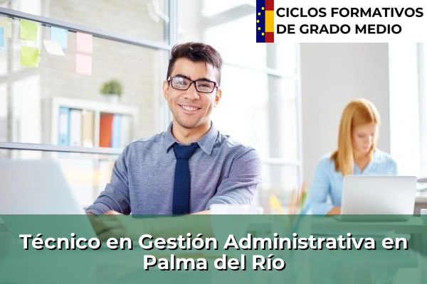 Técnico en Gestión Administrativa en Palma del Río