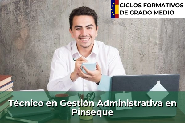 Técnico en Gestión Administrativa en Pinseque