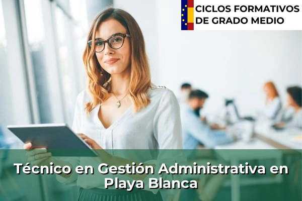 Técnico en Gestión Administrativa en Playa Blanca