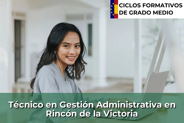 Técnico en Gestión Administrativa en Rincón de la Victoria