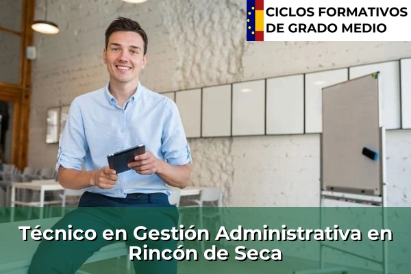 Técnico en Gestión Administrativa en Rincón de Seca