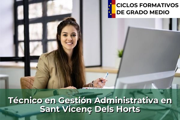Técnico en Gestión Administrativa en Sant Vicenç Dels Horts