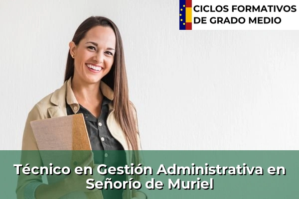 Técnico en Gestión Administrativa en Puertollano 107 Técnico en Gestión Administrativa en Señorío de Muriel
