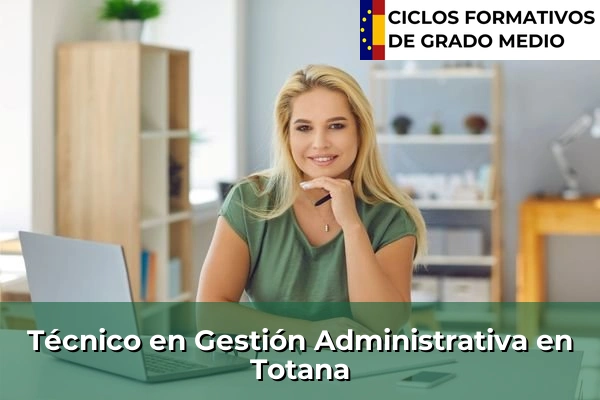 Técnico en Gestión Administrativa en Totana