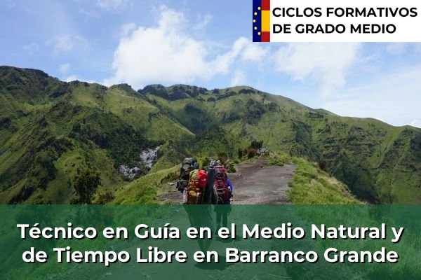 Técnico en Guía en el Medio Natural y de Tiempo Libre en Barranco Grande