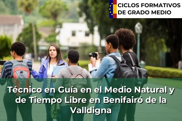 Técnico en Guía en el Medio Natural y de Tiempo Libre en Cogullada 108 Técnico en Guía en el Medio Natural y de Tiempo Libre en Benifairó de la Valldigna