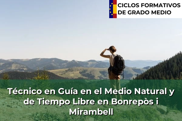 Técnico en Guía en el Medio Natural y de Tiempo Libre en Cogullada 122 Técnico en Guía en el Medio Natural y de Tiempo Libre en Bonrepòs i Mirambell