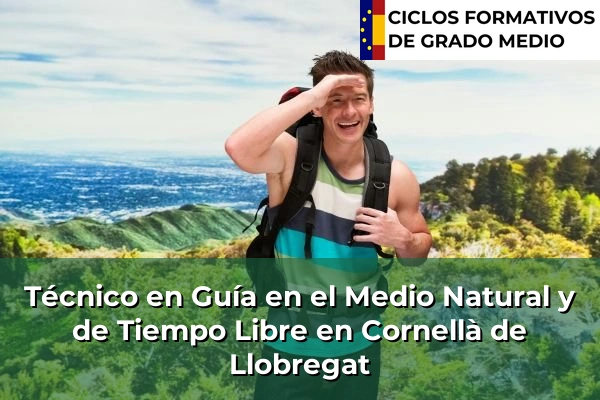 Técnico en Guía en el Medio Natural y de Tiempo Libre en Cataluña 50 Técnico en Guía en el Medio Natural y de Tiempo Libre en Cornellà de Llobregat