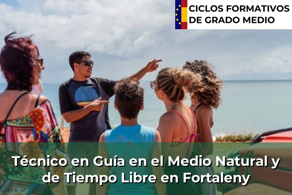 Técnico en Guía en el Medio Natural y de Tiempo Libre en Cogullada 184 Técnico en Guía en el Medio Natural y de Tiempo Libre en Fortaleny