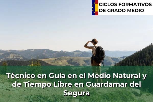 Técnico en Guía en el Medio Natural y de Tiempo Libre en Cogullada 196 Técnico en Guía en el Medio Natural y de Tiempo Libre en Guardamar del Segura