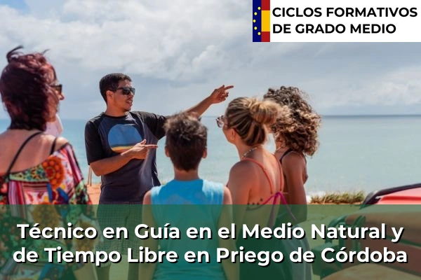 Técnico en Guía en el Medio Natural y de Tiempo Libre en Andalucía 254 Técnico en Guía en el Medio Natural y de Tiempo Libre en Priego de Córdoba
