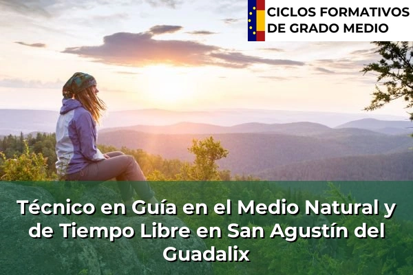 Técnico en Guía en el Medio Natural y de Tiempo Libre en San Agustín