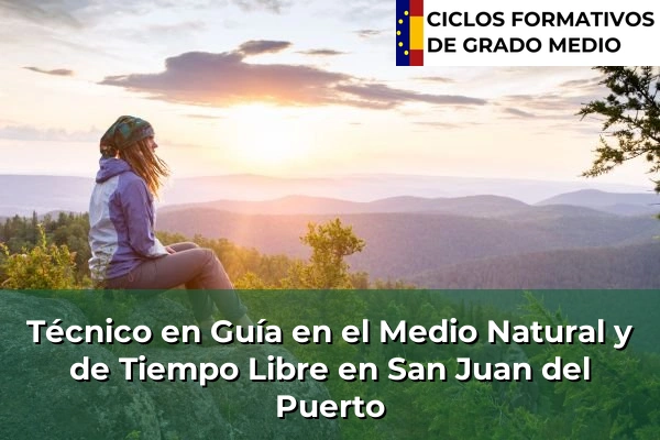 Técnico en Guía en el Medio Natural y de Tiempo Libre en Andalucía 275 Técnico en Guía en el Medio Natural y de Tiempo Libre en San Juan del Puerto