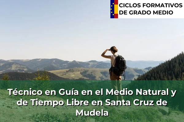 Técnico en Guía en el Medio Natural y de Tiempo Libre en Santa Cruz de Mudela
