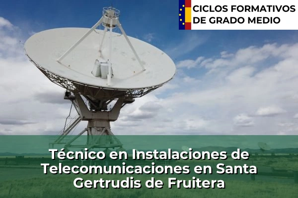 Técnico en Instalaciones de Telecomunicaciones en Santa Gertrudis de Fruitera