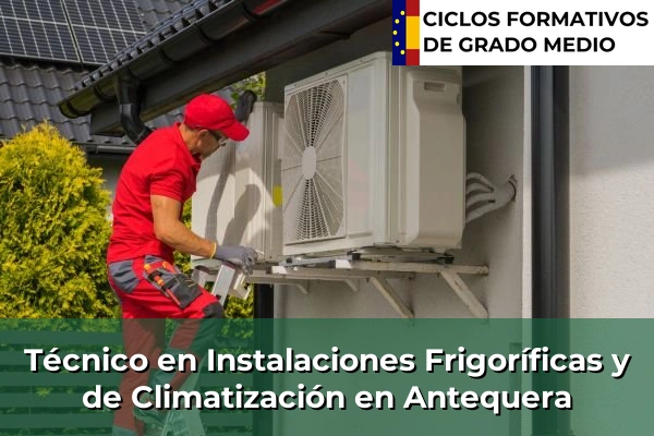 Técnico en Instalaciones Frigoríficas y de Climatización en Gilena 76 Técnico en Instalaciones Frigoríficas y de Climatización en Antequera