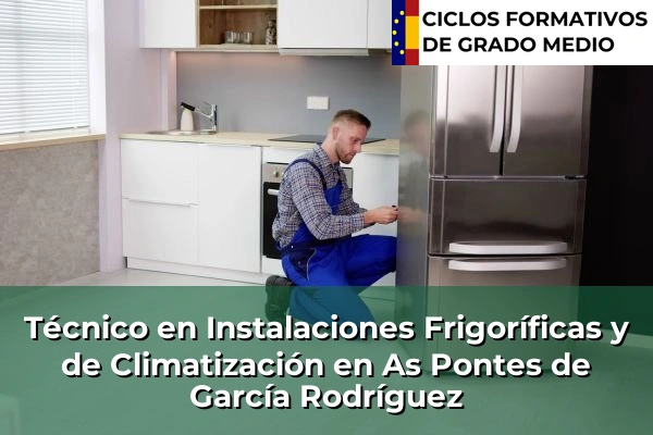 Técnico en Instalaciones Frigoríficas y de Climatización en Chantada 78 Técnico en Instalaciones Frigoríficas y de Climatización en As Pontes de García Rodríguez