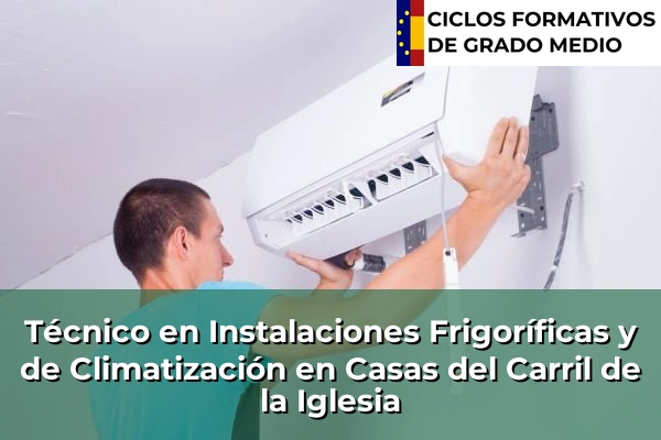 Técnico en Instalaciones Frigoríficas y de Climatización en Casas del Carril de la Iglesia
