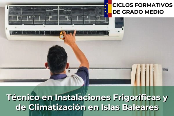 Técnico en Instalaciones Frigoríficas y de Climatización en Islas Baleares