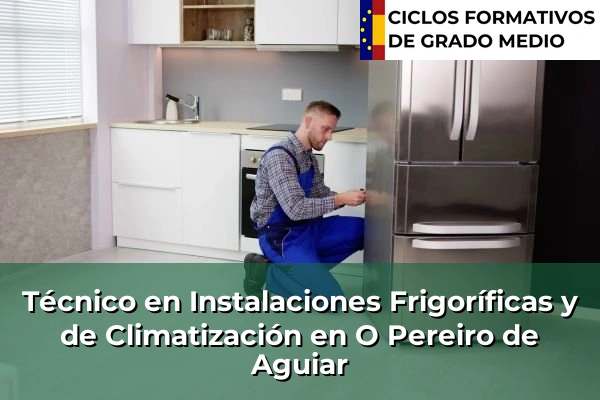 Técnico en Instalaciones Frigoríficas y de Climatización en Chantada 151 Técnico en Instalaciones Frigoríficas y de Climatización en O Pereiro de Aguiar