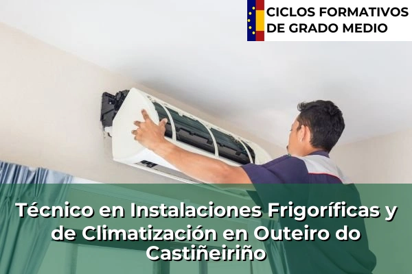 Técnico en Instalaciones Frigoríficas y de Climatización en Chantada 163 Técnico en Instalaciones Frigoríficas y de Climatización en Outeiro do Castiñeiriño