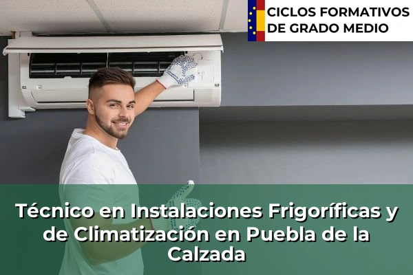 Técnico en Instalaciones Frigoríficas y de Climatización en Almendralejo 71 Técnico en Instalaciones Frigoríficas y de Climatización en Puebla de la Calzada