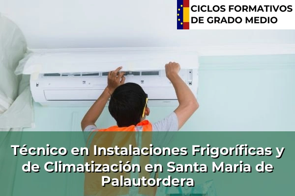 Técnico en Instalaciones Frigoríficas y de Climatización en Santa Maria de Palautordera