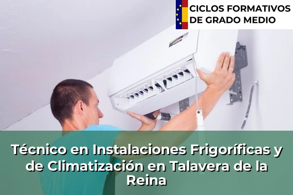 Técnico en Instalaciones Frigoríficas y de Climatización en Talavera de la Reina
