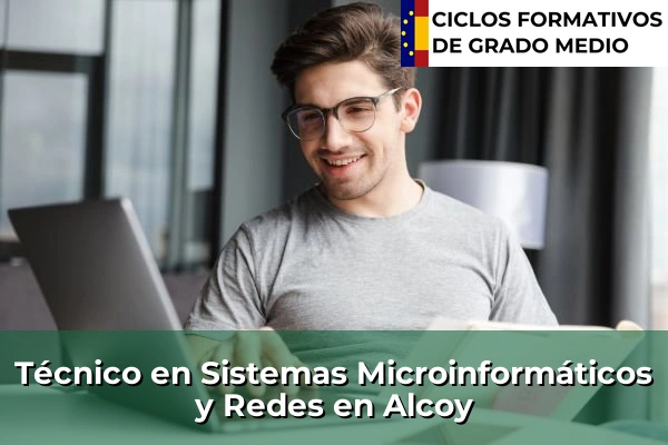 Técnico en Sistemas Microinformáticos y Redes en Alcoy