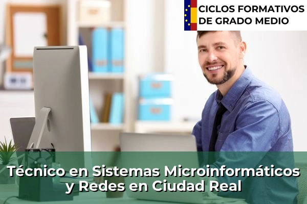 Técnico en Sistemas Microinformáticos y Redes en Ciudad Real