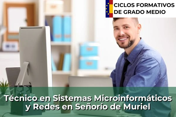 Técnico en Sistemas Microinformáticos y Redes en Señorío de Muriel